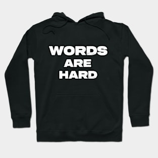 Words Are Hard Hoodie